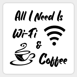 All I Need Is Wi-Fi & Coffee Magnet